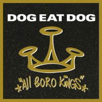 Dog Eat Dog: All Boro Kings Live