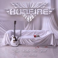 Bonfire: You Make Me Feel-The Ballads