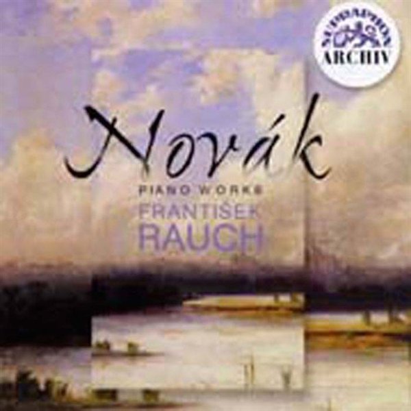 Novák Vítězslav: Piano Works - František Rauch