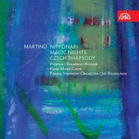 Bohuslav Martinů: Nipponari, Kouzelné noci, Česká rapsodie