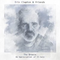 Clapton Eric & Friends: Breeze - An Appreciation of JJ Cale