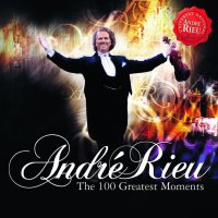 Rieu André: 100 Greatest Moments