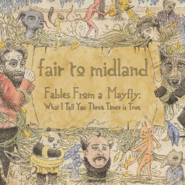 Fair To Midland: Fables From A Mayfly: What I Tell You Three Times Is True (Anniversary Edition)