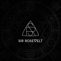 Sir Rosevelt: Sir Rosevelt