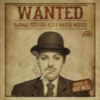 Pecková Dagmar, Epoque Orchestra: Wanted / Písně Kurta Weilla