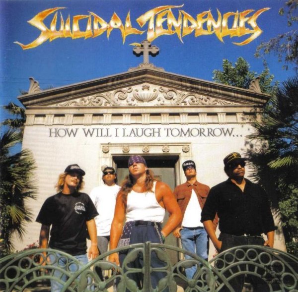 Suicidal Tendencies: How Will I Laugh Tomorrow When I Can't Even Smile Today