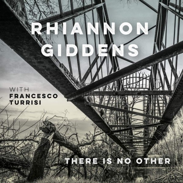 Giddens Rhiannon: There Is No Other / With Francesco Turrisi