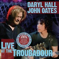 Hall Daryl & John Oates: Live At The Troubadour