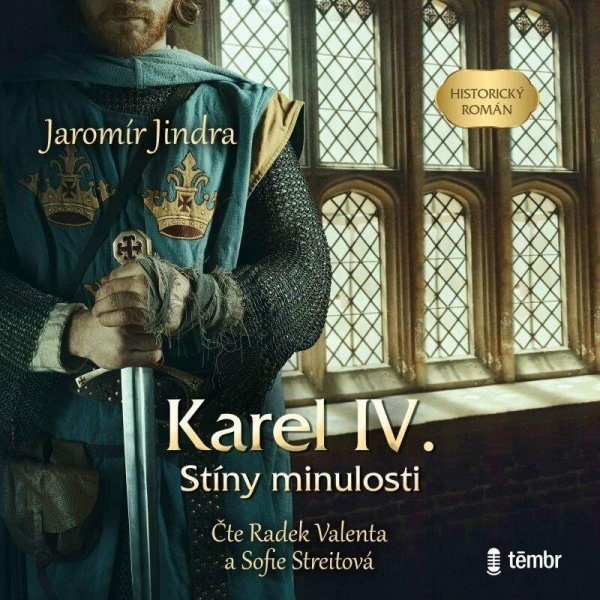 Karel IV. – Stíny minulosti (Jindra  Jaromír - Valenta Radek , Streitová Sofie)