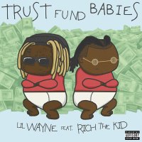 Lil Wayne & Rich The Kid: Trust Fund Babies