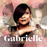 Gabrielle: Now And Allways/ 20 Years Of Dreaming