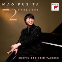 Mao Fujita: 72 Preludes