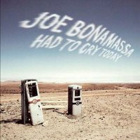 Bonamassa Joe: Had To Cry Today