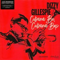 Dizzy Gillespie: Cubana Be, Cubana Bop