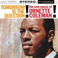 Coleman Ornette: Tomorrow Is The Question!: New Music Of Ornette Coleman