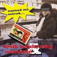 Hajdovský Lesík & Manželé: Namaž mi,Miruš