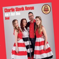 Charlie Slavík Revue: Ain't But One