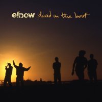 Elbow: Dead In The Boot (Reedice 2020)