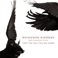 Giddens Rhiannon: They're Calling Me Home