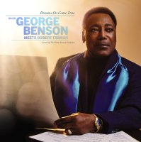 Benson George: Dreams Do Come True: When George Benson Meets Robert Farnon