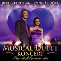 Bereczki Zoltán, Szinetár Dóra: Musical Duett Koncert