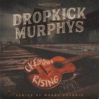 Dropkick Murphys: Okemah Rising