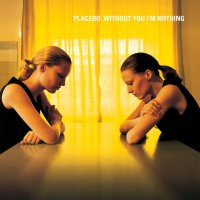 Placebo: Without You I"m Nothing (Limited)