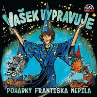 Vašek vypravuje pohádky Františka Nepila (Nepil - Neckář Václav)