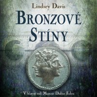 Bronzové stíny. V hlavní roli Marcus Didius Falco (Davis - Hudečková Martina)