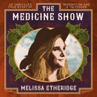 Etheridge Melissa: The Medicine Show