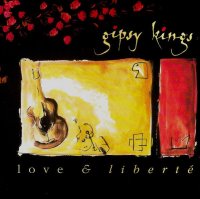 Gipsy Kings: Love & Liberte