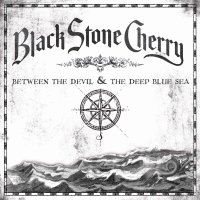 Black Stone Cherry: Between the Devil & the Deep Blue Sea