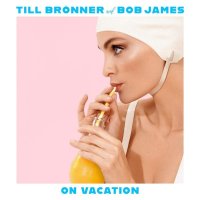 Brönner Till & Bob James: On Vacation