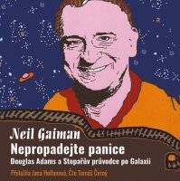 Nepropadejte panice D.Adams a Stopařův průvodce po Galaxii (Neil Gaiman)