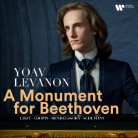 Levanon Yoav: A Monument for Beethoven: Liszt, Chopin, Mendelssohn, Schumann