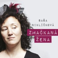 Niklíčková Saša: Zmačkaná žena