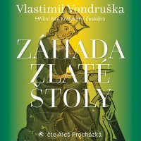 Záhada zlaté štoly - Hříšní lidé království českého (Vondruška - Procházka Aleš)