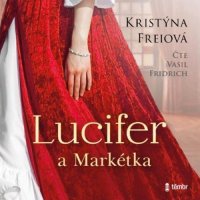 Lucifer a Markétka (Freiová Kristýna - Fridrich Vasil)