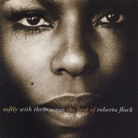 Flack Roberta: Softly With These Songs: The Best Of Roberta Flack