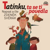 Tatínku, ta se ti povedla (Svěrák - Svěrák Zdeněk)