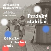 Pražský slabikář: Od Kafky k Havlovi (Kaczorowski Aleksander - Bareš I., Vondráček J.)