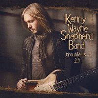 Shepherd Kenny Wayne: Trouble is...25