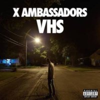 X Ambassadors: VHS